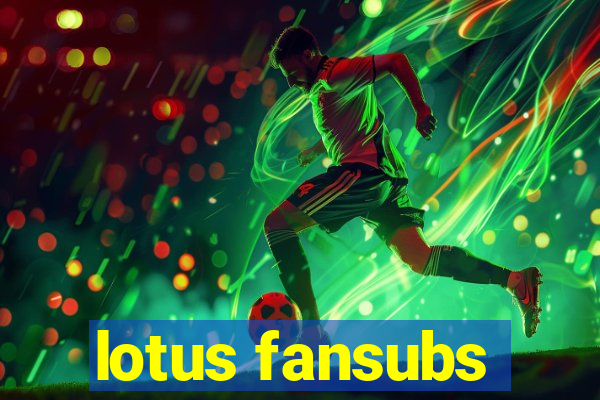 lotus fansubs