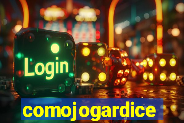 comojogardice