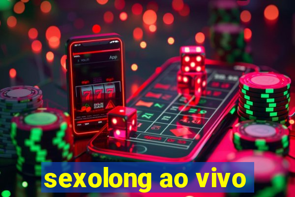 sexolong ao vivo