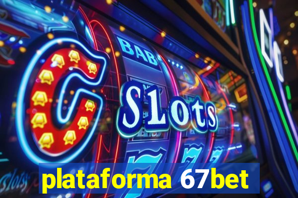 plataforma 67bet