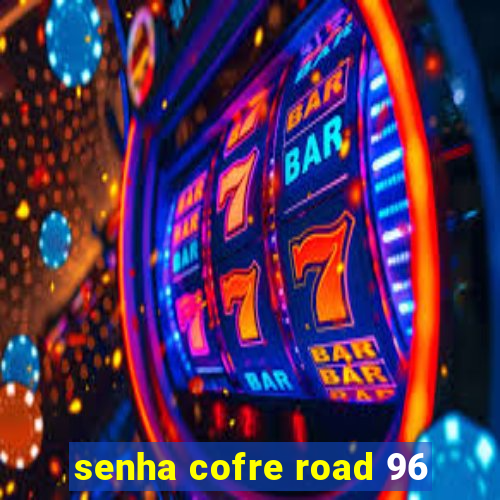 senha cofre road 96