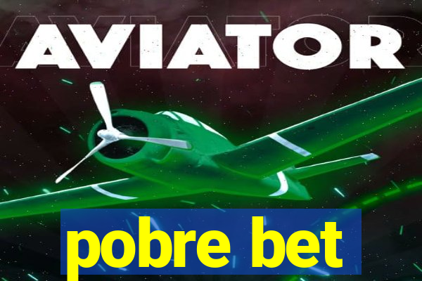 pobre bet