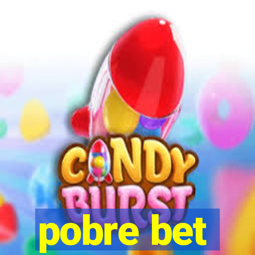 pobre bet