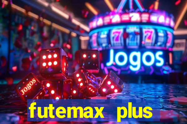 futemax plus futebol ao vivo