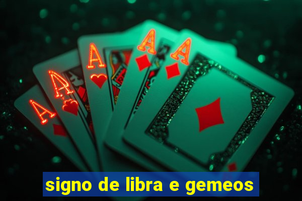 signo de libra e gemeos