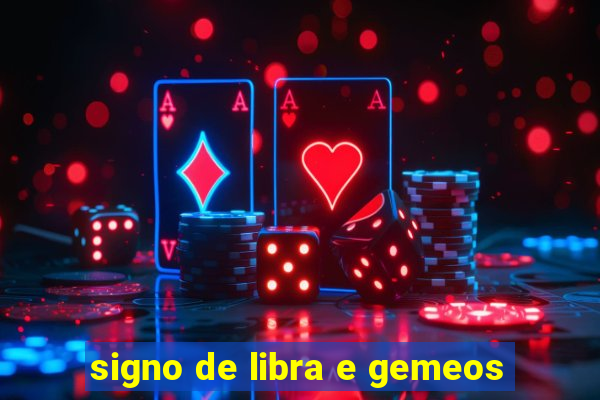 signo de libra e gemeos