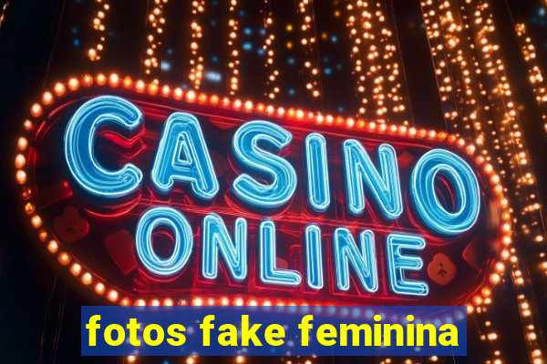 fotos fake feminina