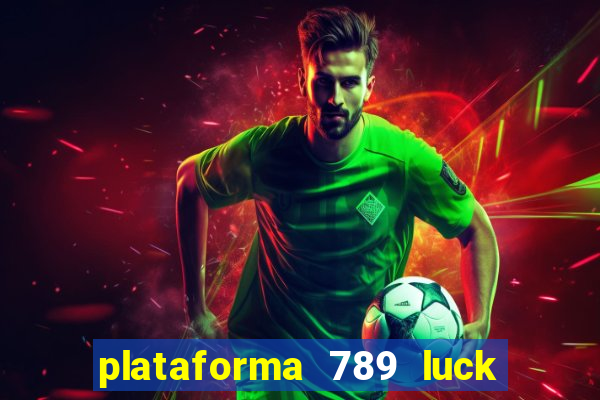 plataforma 789 luck é confiável