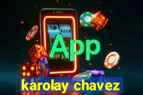 karolay chavez