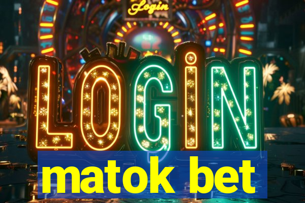matok bet