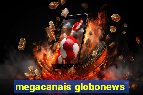 megacanais globonews