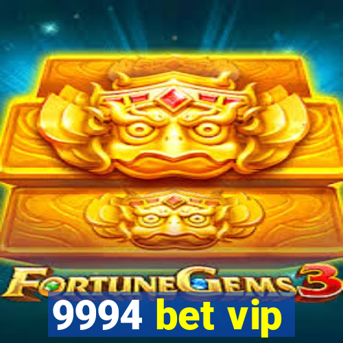 9994 bet vip