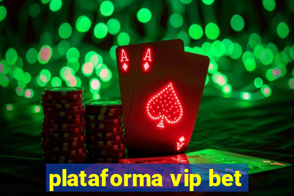 plataforma vip bet