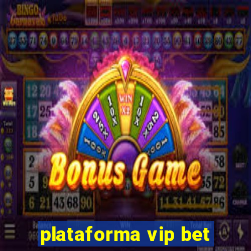 plataforma vip bet