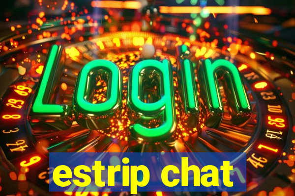 estrip chat