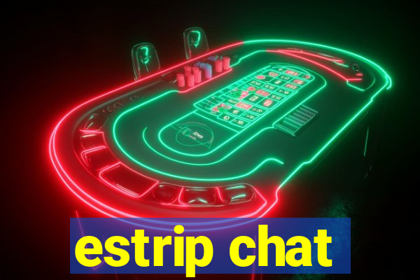 estrip chat