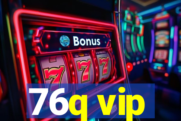 76q vip