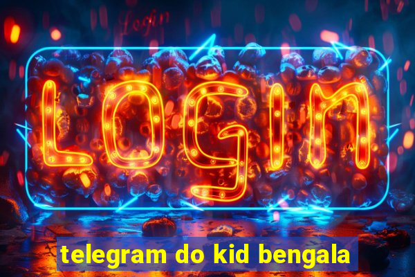 telegram do kid bengala