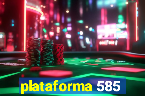plataforma 585