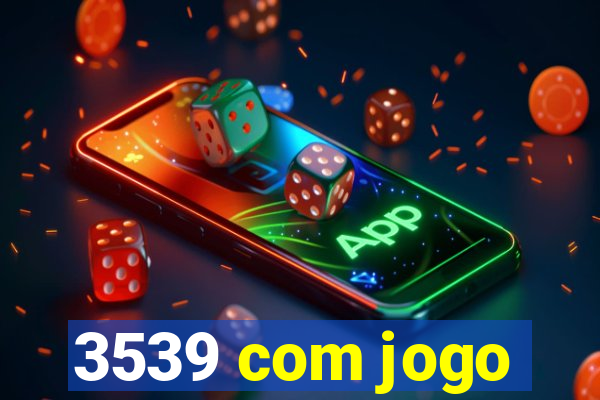 3539 com jogo