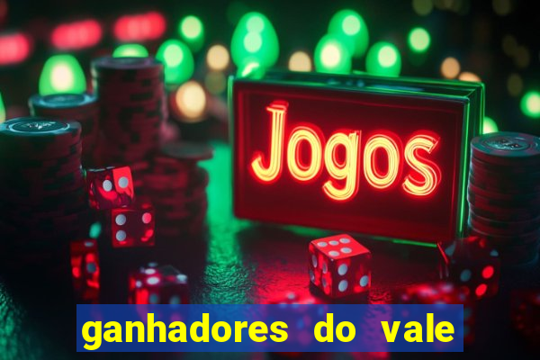 ganhadores do vale sorte de hoje