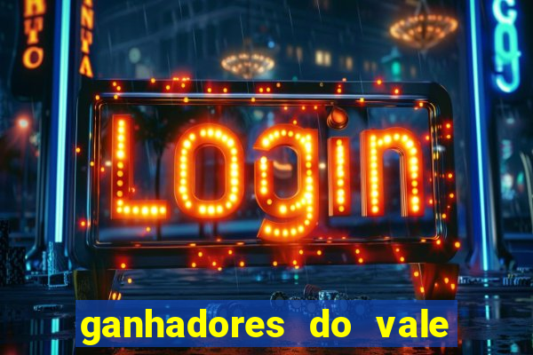 ganhadores do vale sorte de hoje
