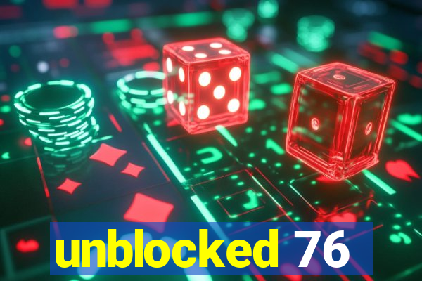 unblocked 76