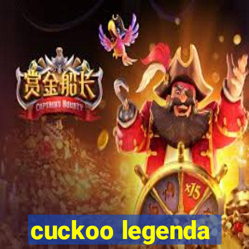 cuckoo legenda