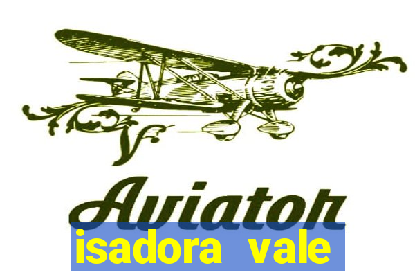 isadora vale reclame aqui
