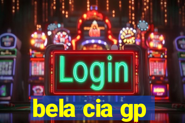 bela cia gp