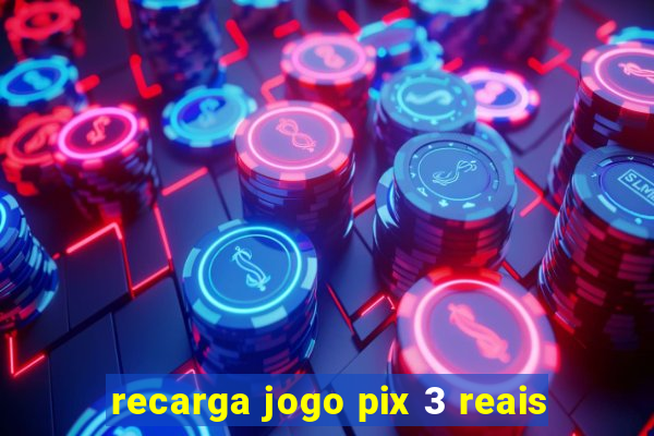 recarga jogo pix 3 reais