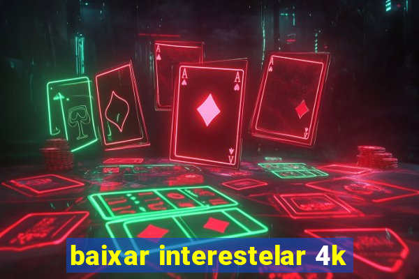 baixar interestelar 4k