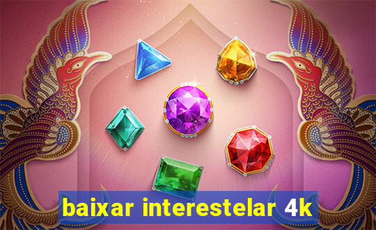 baixar interestelar 4k