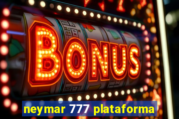 neymar 777 plataforma