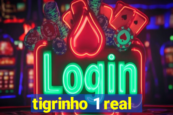 tigrinho 1 real