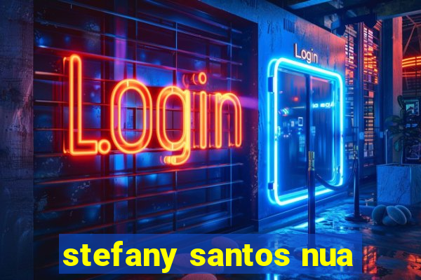 stefany santos nua