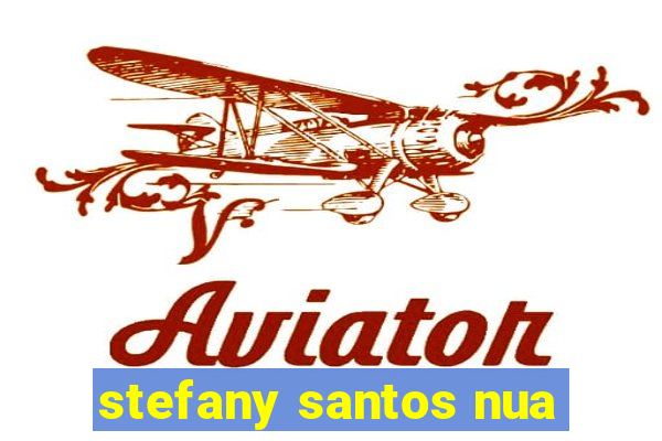 stefany santos nua