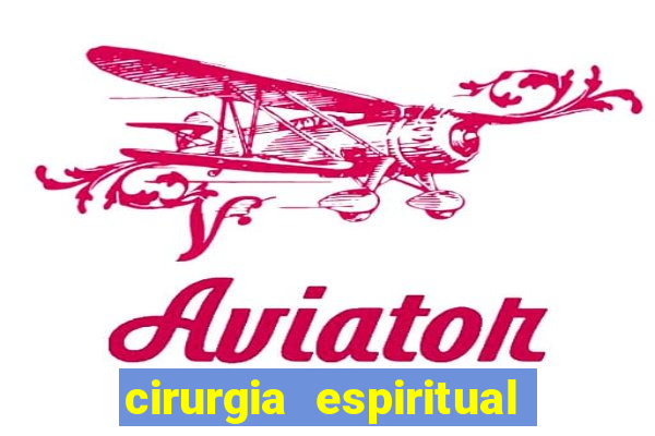 cirurgia espiritual marlon santos