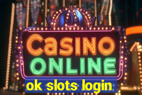 ok slots login