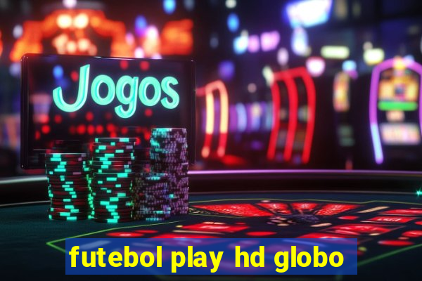 futebol play hd globo
