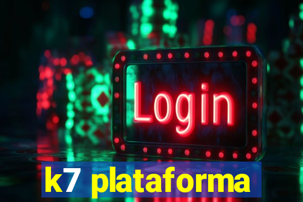 k7 plataforma
