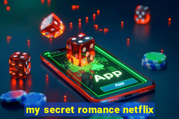my secret romance netflix