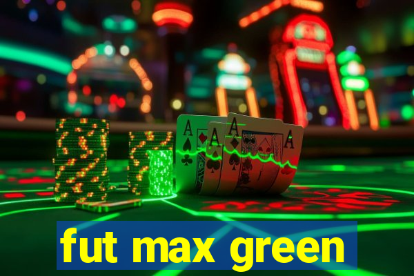 fut max green