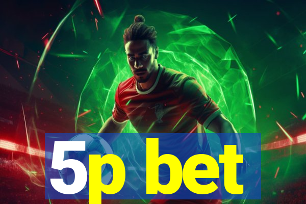 5p bet