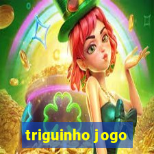 triguinho jogo