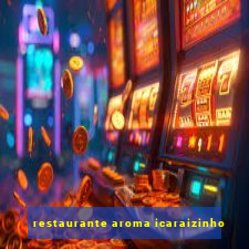 restaurante aroma icaraizinho