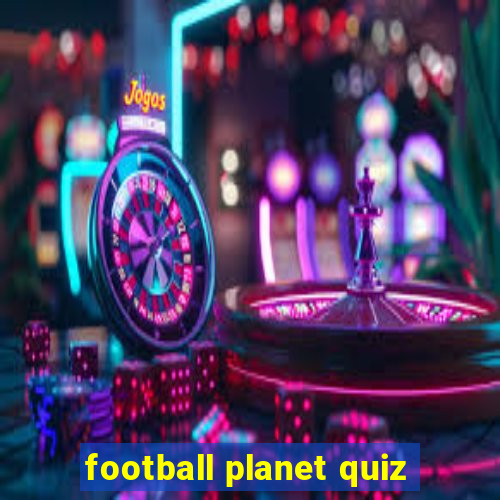 football planet quiz