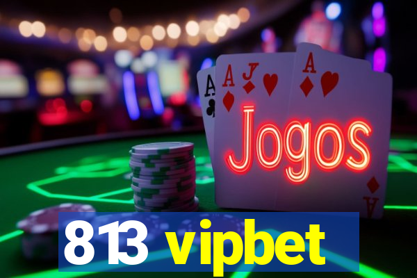 813 vipbet