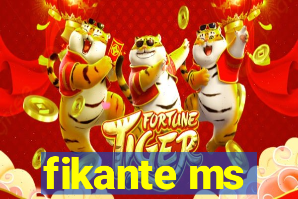 fikante ms