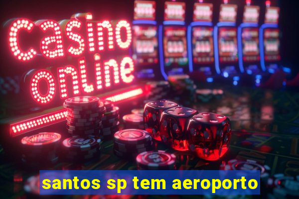santos sp tem aeroporto
